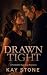 Drawn Tight by Kay Stone
