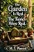 The Garden Is Real. The Fai...
