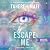 Escape Me (Shatter Me: Series Two #3)