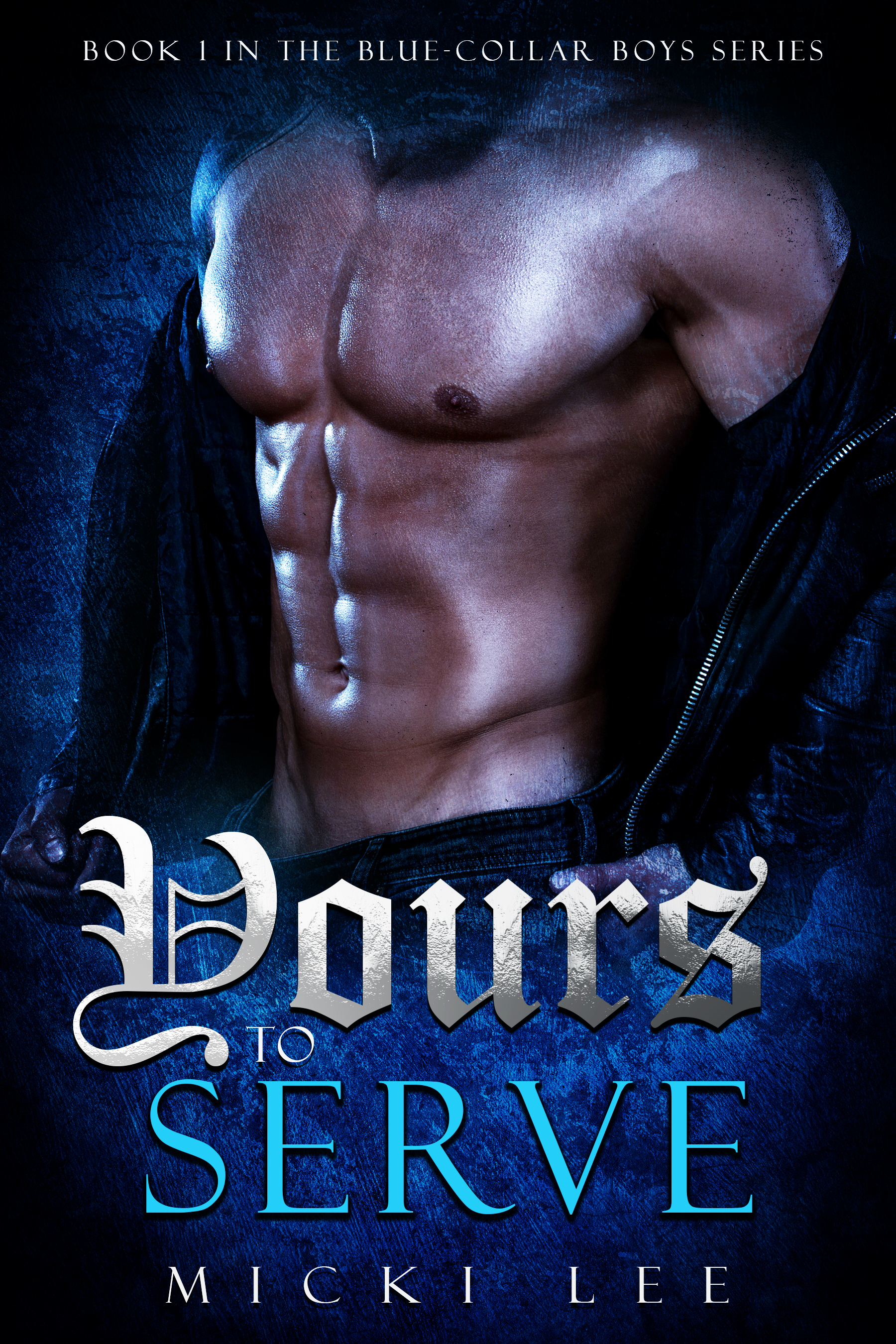 Yours, To Serve: Book 1 in the Blue-Collar Boys Series