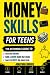 Money Skills for Teens: The...