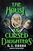 The House of Cursed Daughters by C.J. Cooke The House of Cursed Daughters by C.J. Cooke