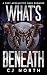 What's Beneath by C.J. North What's Beneath by C.J. North