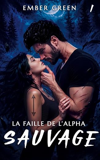 Read La faille de l'Alpha: dark romance fantasy loups (SAUVAGE t. 1) (French Edition)