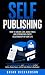 Self Publishing: How to Cre...