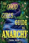 The Good Girl's Guide to Anarchy by Laura Nicol