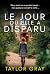 Le jour où elle a disparu