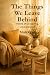 The Things We Leave Behind:...