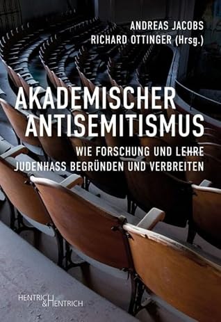 Akademischer Antisemitismus: Wie Forschung und Lehre Judenhass begründen und verbreiten