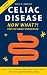 Celiac Disease. Now What?! ...