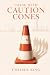 Living With Caution Cones by Chelsea King