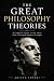 THE GREAT PHILOSOPHY THEORI...