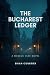 The Bucharest Ledger-A Marc...