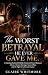 The Worst Betrayal He Ever ...