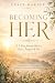 Becoming Her: A 7-Day Journ...