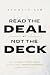 Read the Deal, Not the Deck...