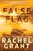False Flag by Rachel  Grant
