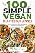 100 Simple Vegan Recipes fo...
