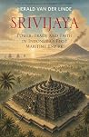 Srivijaya : Power, trade and faith in Indonesia's first maritime empire