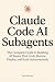 Claude Code AI Subagents: The Complete Guide to Building AI Teams That Code, Review, Deploy, and Scale Autonomously