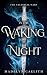 In the Waking of Night by Madelyn Caelith