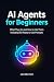 AI Agents for Beginners: Wh...