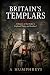 BRITAIN'S TEMPLARS: A Histo...