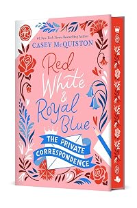 Red, White & Royal Blue: The Private Correspondence (Red, White & Royal Blue, #1.5)
