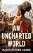 An Uncharted World by Susan Storer Clark