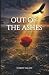 OUT OF THE ASHES by Sheridy Walker