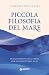 Piccola filosofia del mare: Insegnamenti dalle onde per riconnettersi al sé (Varia Ispirazione) (Italian Edition)
