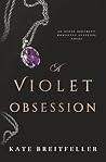 A Violet Obsession: Best Friend's Brother, Bodyguard Romantic Suspense (Elite Security) A Violet Obsession: Best Friend's Brother, Bodyguard Romantic Suspense (Elite Security)