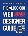 $1,000,000 Web Designer Guide: Companion Workbook