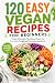 120 Easy Vegan Recipes: Sim...