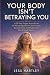 Your Body Isn't Betraying Y...