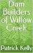 Dam Builders of Willow Creek
