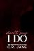 Don't Say I Do by C.R. Jane
