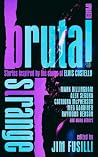 Brutal & Strange: Stories Inspired by the Songs of Elvis Costello