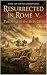 Resurrected in Rome V: :The...