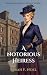 A Notorious Heiress: An His...