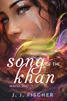 Song of the Khan by J.J. Fischer