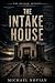 The Intake House by Michael Novian