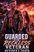 Guarded by the Reckless Veteran by Heather J. Derek