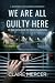 We Are All Guilty Here: The...
