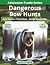 Dangerous Bow Hunts: One Pu...