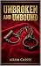 Unbroken and Unbound by Adam Caisse