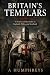 BRITAIN'S TEMPLARS: A Histo...