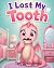 I Lost My Tooth: a 10-12 mi...