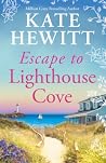 Escape to Lighthouse Cove by Kate Hewitt Escape to Lighthouse Cove by Kate Hewitt