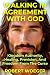 Walking In Agreement With God by Robert Woeger Walking In Agreement With God by Robert Woeger
